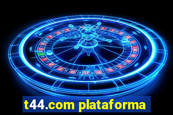 t44.com plataforma